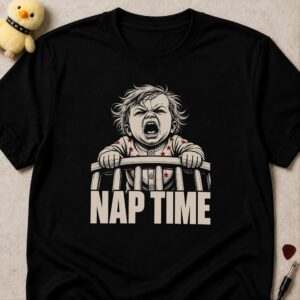 Black t-shirt printed NAP TIME below a furious screaming toddler gripping the bars of a cot