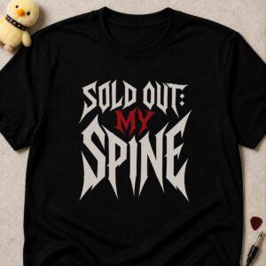Black t-shirt printed SOLD OUT: MY SPINE in white metal lettering with MY picked out in red