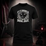 IF IT GROWLS GROWL BACK figure in the jaws t-shirt shown on a ghost mannequin, black, front view