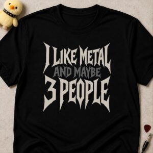 Black t-shirt printed I LIKE METAL AND MAYBE 3 PEOPLE in spiky white metal lettering