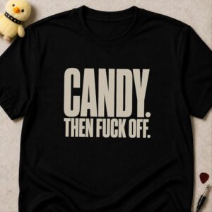 Black t-shirt printed CANDY. THEN FUCK OFF. in bold condensed white lettering