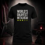WORLD'S OKAYEST METALHEAD three-star rating t-shirt shown on a ghost mannequin, black, front view