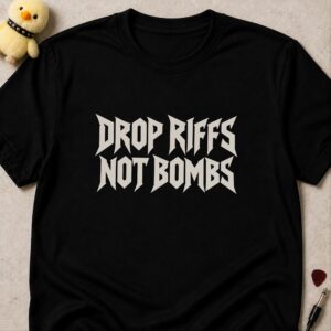 Black t-shirt printed DROP RIFFS NOT BOMBS in bold white metal lettering